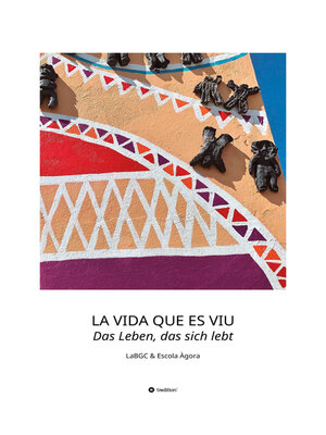 cover image of LA VIDA QUE ES VIU--Das Leben, das sich lebt